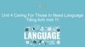 Unit 4 lớp 11: Caring For Those In Need - Language
