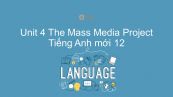 Unit 4 lớp 12: The Mass Media - Project