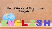 Unit 5 lớp 7: Work and Play-In class
