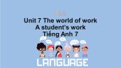 Unit 7 lớp 7: The world of work-A student's work