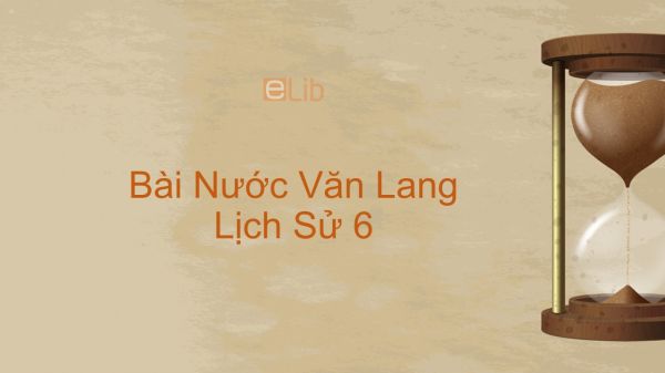 Lịch Sử 6 Bài 12: Nước Văn Lang