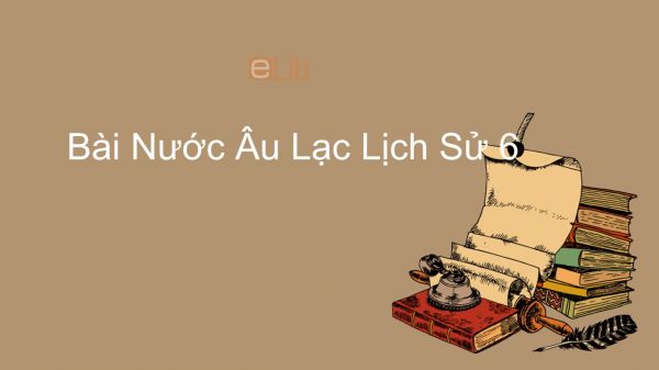 Lịch Sử 6 Bài 14: Nước Âu Lạc