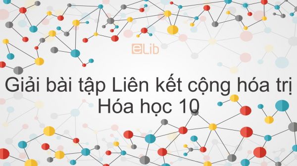 Giải bài tập SGK Hóa 10 Bài 13: Liên kết cộng hóa trị