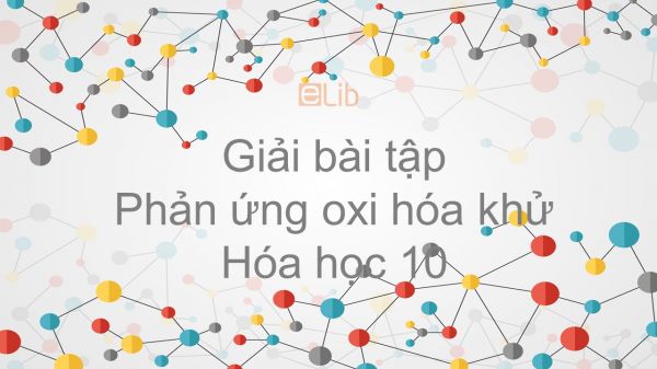 Giải bài tập SGK Hóa 10 Bài 17: Phản ứng oxi hóa khử