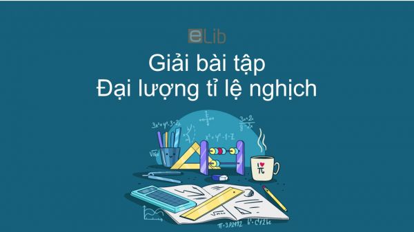 Giải bài tập SGK Toán 7 Bài 3: Đại lượng tỉ lệ nghịch