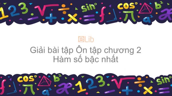 Giải bài tập SGK Toán 9 Ôn tập chương 2: Hàm số bậc nhất