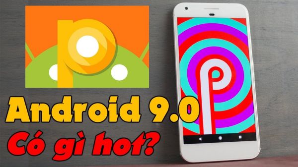 Các tính năng hữu ích trên Android 9.0 không nên bỏ qua