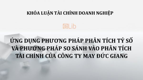 Ứng dụng phương pháp phân tích tỷ số và phương pháp so sánh vào phân tích tài chính của Công ty may Đức Giang