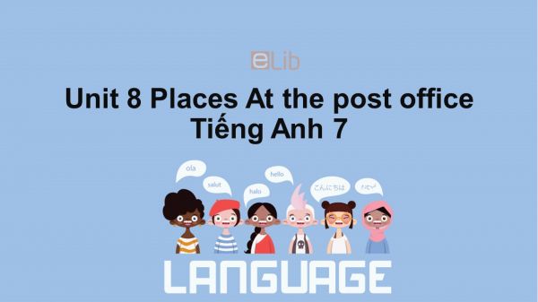 Unit 8 lớp 7: Places-At the post office