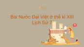Lịch Sử 7 Bài 13: Nước Đại Việt ở thế kỉ XIII
