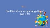 Địa lí 10 Bài 22: Dân số và sự gia tăng dân số