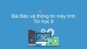Tin học 9 Bài 6: Bảo vệ thông tin máy tính