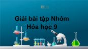 Giải bài tập SGK Hóa 9 Bài 18: Nhôm
