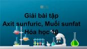 Giải bài tập SGK Hóa 10 Bài 33: Axit sunfuric, Muối sunfat