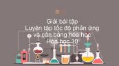 Giải bài tập SGK Hóa 10 Bài 39: Luyện tập tốc độ phản ứng và cân bằng hóa học