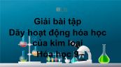 Giải bài tập SGK Hóa 9 Bài 17: Dãy hoạt động hóa học của kim loại