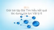 Giải bài tập SGK Vật lý 6 Bài 7: Tìm hiểu kết quả tác dụng của lực