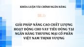 Luận văn: Giải pháp nâng cao chất lượng hoạt động cho vay tiêu dùng tại Ngân hàng Thương mại Cổ phần Việt Nam Thịnh Vượng