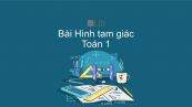 Toán 1 Chương 1 Bài: Hình tam giác