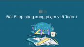 Toán 1 Chương  2 Bài: Phép cộng trong phạm vi 5