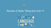 Review 2 lớp 11 - Skills