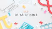 Toán 1 Chương 1 Bài: Số 10
