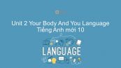 Unit 2 lớp 10: Your Body And You - Language