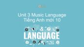 Unit 3 lớp 10: Music - Language