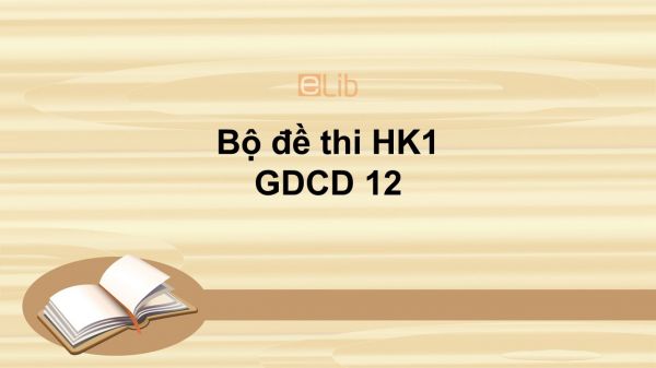 10 đề thi học kì 1 môn GDCD 12 năm 2019 có đáp án