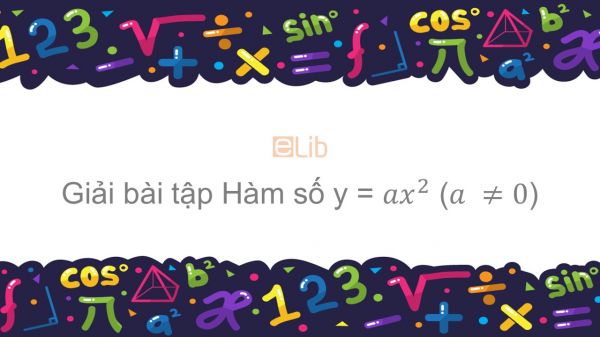 Giải bài tập SGK Toán 9 Bài 1: Hàm số y = ax^2 (a ≠ 0)