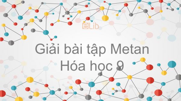 Giải bài tập SGK Hóa 9 Bài 36: Metan