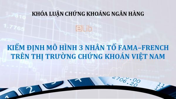 Luận văn: Kiểm định mô hình 3 nhân tố Fama-French trên TTCK Việt Nam