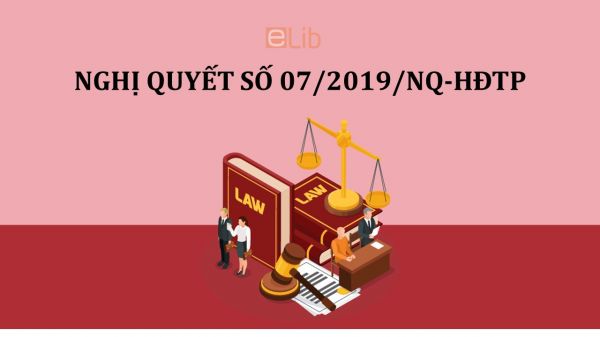 Nghị quyết 07/2019/NQ-HĐTP về quy định tại điều 299 và điều 300 của bộ luật hình sự