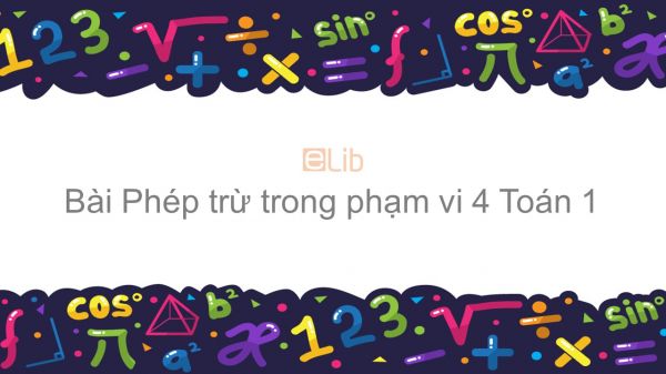 Toán 1 Chương  2 Bài: Phép trừ trong phạm vi 4