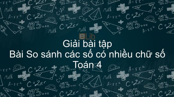 Giải bài tập SGK Toán 4 Bài: So sánh các số có nhiều chữ số