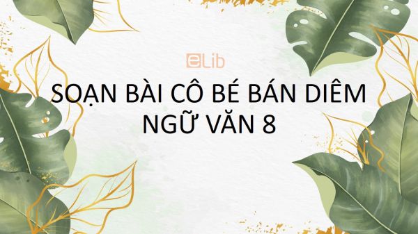 Soạn bài Cô bé bán diêm Ngữ văn 8 siêu ngắn