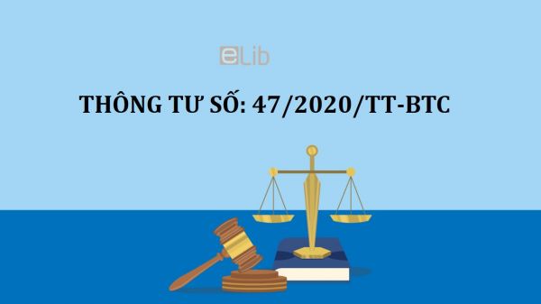 Thông tư 47/2020/TT-BTC quy định về thời điểm nộp chứng từ xuất xứ đối với hàng hóa nhập khẩu