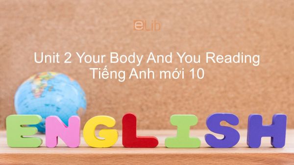 Unit 2 lớp 10: Your Body And You - Reading