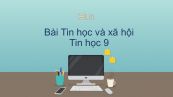 Tin học 9 Bài 7: Tin học và xã hội