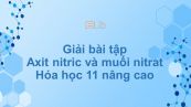 Giải bài tập SGK Hóa 11 Nâng cao Bài 12: Axit nitric và muối nitrat