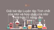 Giải bài tập SGK Hóa 11 Nâng cao Bài 13: Luyện tập Tính chất của nitơ và hợp chất của nitơ