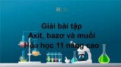 Giải bài tập SGK Hóa 11 Nâng cao Bài 3: Axit, bazơ và muối