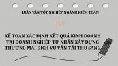 Luận văn: Kế toán xác định kết quả kinh doanh tại doanh nghiệp tư nhân xây dựng Thương Mại Dịch Vụ Vận Tải Thu Sang