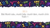 Toán 1 Chương 3 Bài: Mười sáu, mười bảy, mười tám, mười chín