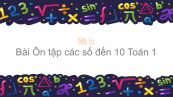 Toán 1 Chương 4 Bài: Ôn tập Các số đến 10