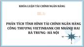Luận văn: Phân tích tình hình tài chính Ngân hàng Công thương Vietinbank chi nhánh Hai Bà Trưng- Hà Nội