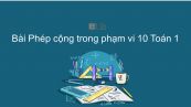 Toán 1 Chương  2 Bài: Phép cộng trong phạm vi 10