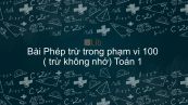 Toán 1 Chương 4 Bài: Phép trừ trong phạm vi 100 (trừ không nhớ)