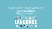 Unit 4 lớp 10: For A Better Community - Getting Started