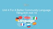 Unit 4 lớp 10: For A Better Community - Language